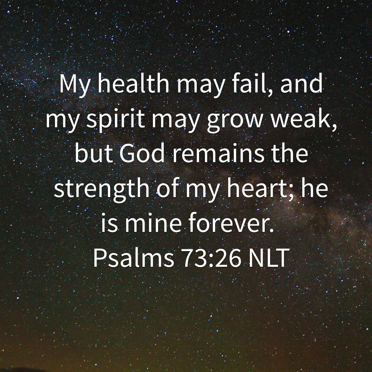 Psalms 73:26 NLT